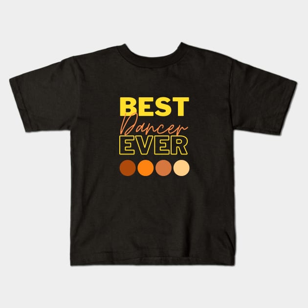 Best Dancer Ever Kids T-Shirt by Qibar Design